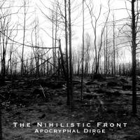 The Nihilistic Front : Apocryphal Dirge